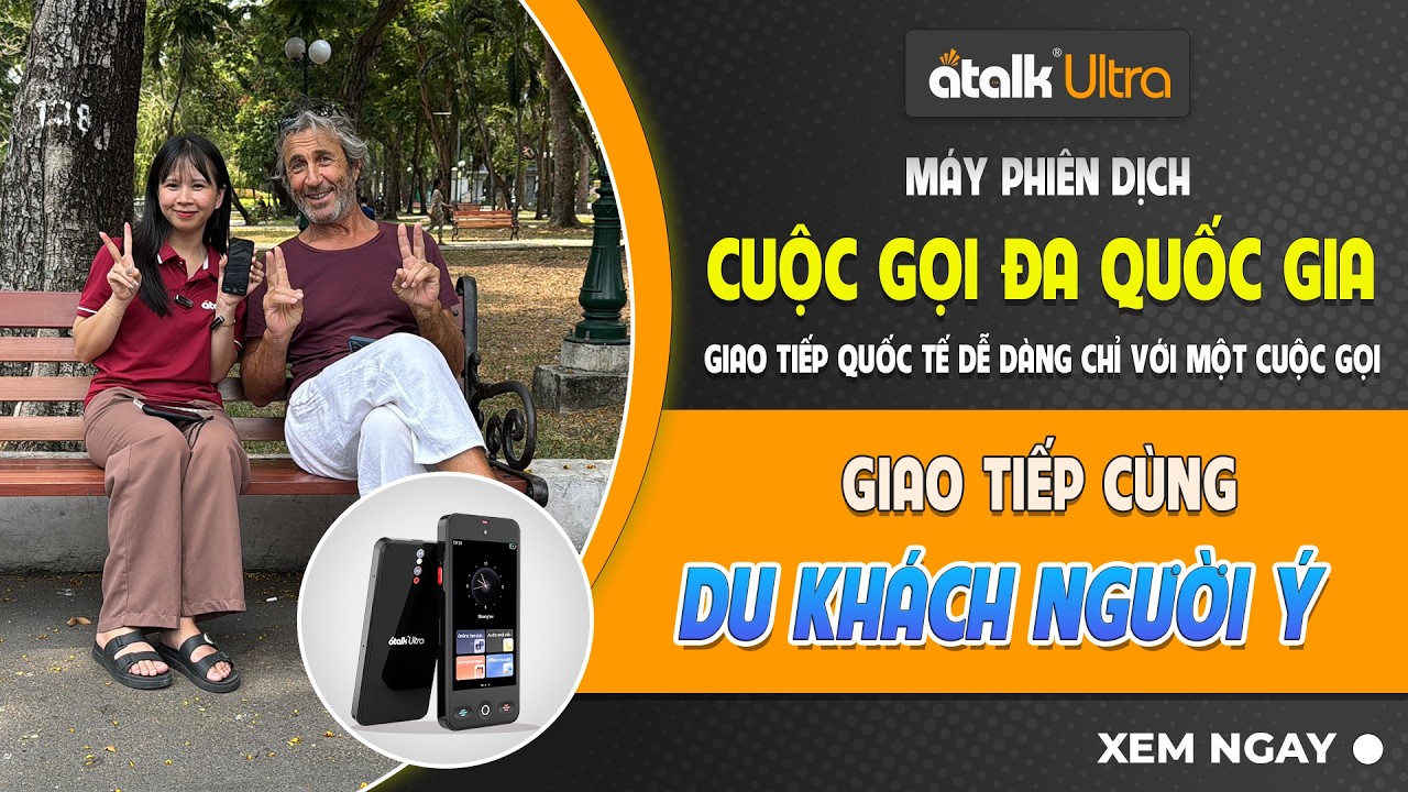 Dùng Máy Phiên Dịch ATalk Ultra Giao Tiếp Mượt Mà Với Du Khách Người Ý