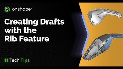 Creating Drafts with the Rib Feature - Tech Tip