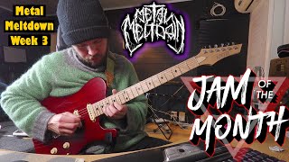 Metal Meltdown Week 3 - Extreme (Jam of the Month)