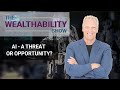 Our Future with Technology [2/7 Series] – Tom Wheelwright &amp; Steve Brown - The WealthAbility Show