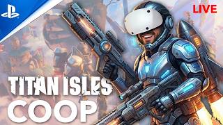 Titan Isles - PSVR2 / coop lets play/ Live