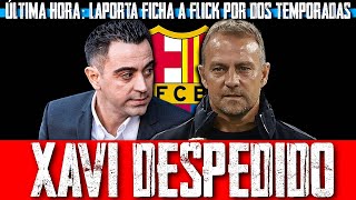 🚨 ÚLTIMA HORA BARÇA 🚨 LAPORTA DESPIDE A XAVI Y FLICK FICHA POR DOS AÑOS | AQUÍ SE EQUIVOCAN TODOS