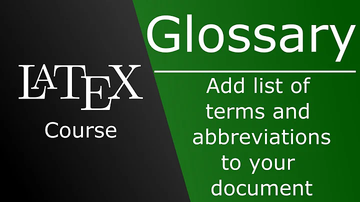 Add a glossary to your document containing terms and acronyms - Glossaries package - LaTeX Course