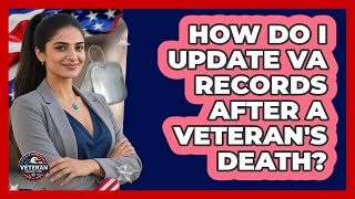 How Do I Update VA Records After A Veteran's Death? - Veteran Community Guide Wealth