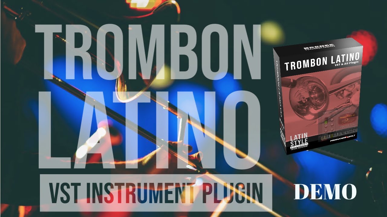 Trombon Latino VSTi Demo VST AU Latin Style Trombone Plugin 4 Mac & Windows Salsa Merengue