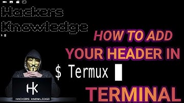 How to add your header in termux terminal