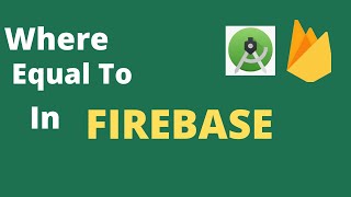 Where Equal To In Firebase Android Studio Java | Code The World