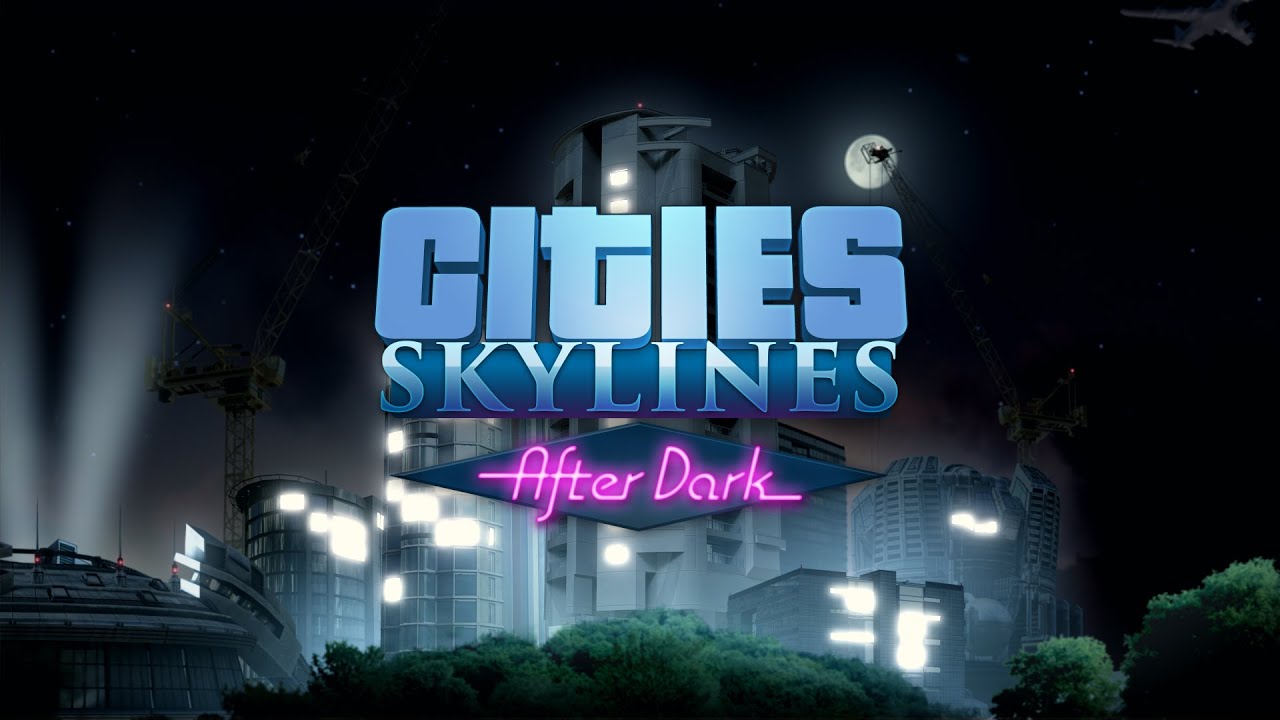 You can now revel in nighttime fun with Cities Skylines: After