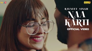 NAA KARTI - Ravneet Singh | Latest Punjabi Song