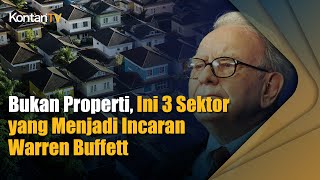 Bukan Properti, Ini 3 Sektor yang Menjadi Incaran Warren Buffett