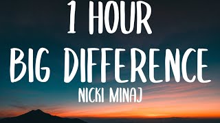 Nicki Minaj - Big Difference (1 HOUR/Lyrics)