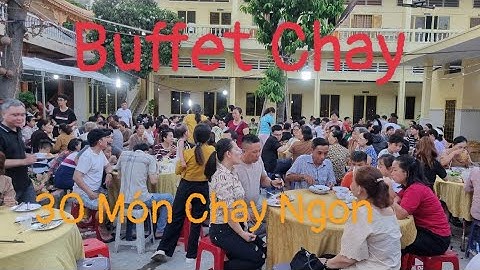 Buffet chay 30 món chay thơm ngon 150 k ăn no nê mới về Chùa Tịnh Xá  Ngọc Phú