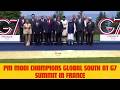 PM Modi Champions Global South at G7 Summit in France