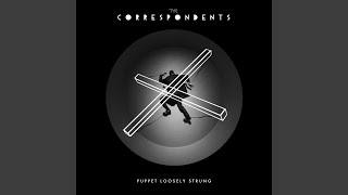 Video thumbnail of "The Correspondents - Puppet Loosely Strung"