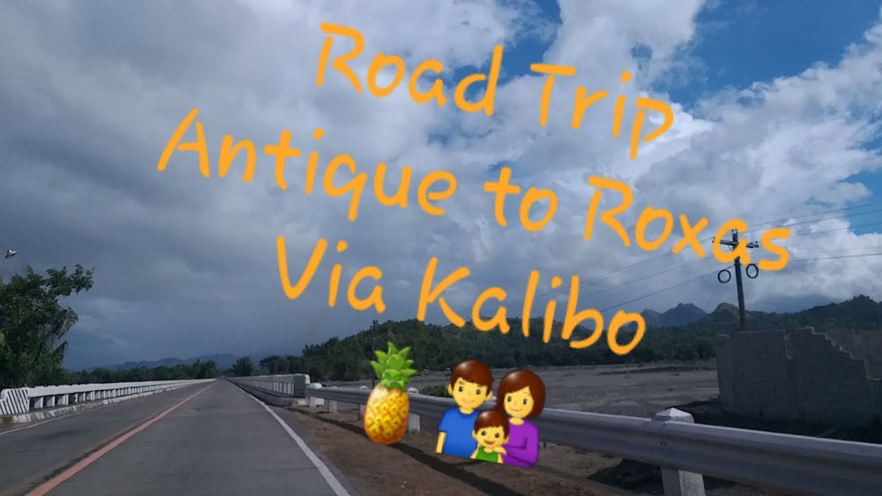 ROAD TRIP || ANTIQUE TO ROXAS VIA KALIBO || MUNICIPALITIES || BY THE PINEAPPLE FAMILY