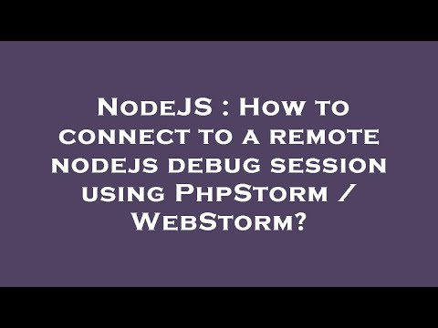 NodeJS : How to connect to a remote nodejs debug session using PhpStorm / WebStorm?
