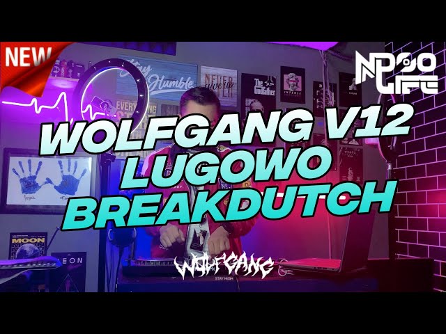 WOLFGANG IS BACK! V12 DJ LUGOWO BREAKDUTCH BOOTLEG FULL BASS SOUND JJ TIKTOK 2022 [NDOO LIFE] class=