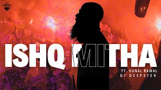 ISHQ MITHA FT. KUNAL RAWAL DJ DEEPSTER ELECTRONIC EDIT | INDO HOUSE