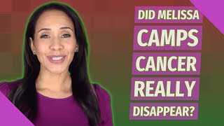 Famous Did Melissa camps cancer really disappear? Net Worth