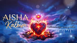 Kalbim - AISHA
