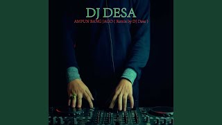 Ampun Bang Jago (Remix by DJ Desa)