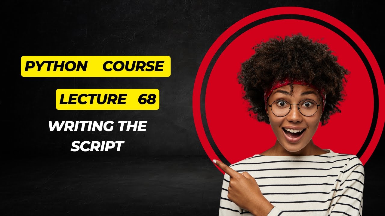 Lecture 68 Writing the Script - YouTube
