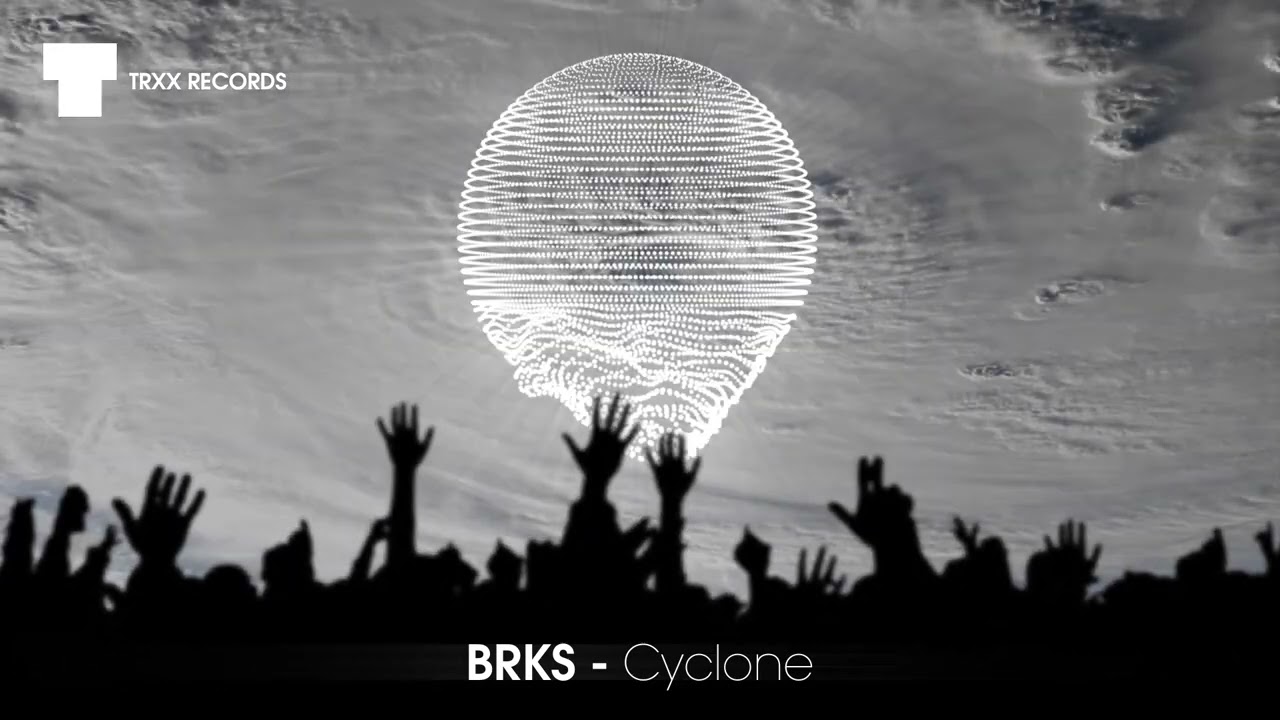 BRKS - Cyclone (Mainstage | TRXX)
