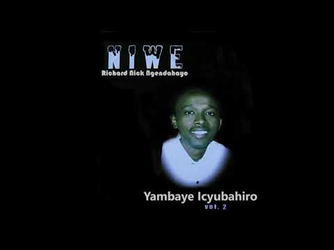 Richard Nick Ngendahayo /YAMBAYE ICYUBAHIRO