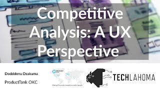 Competitive Analysis: A UX Perspective  - Dodzidenu Dzakuma: ProductTank OKC