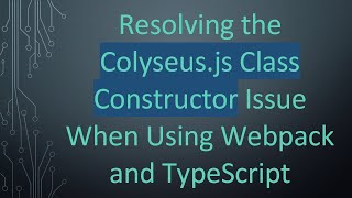 Resolving the Colyseus.js Class Constructor Issue When Using Webpack and TypeScript