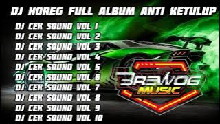 DJ HOREG FULL ALBUM ANTI KETULUP FULL BASS FULL NROTOK