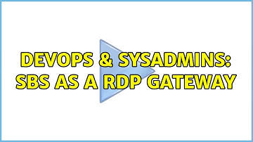 DevOps & SysAdmins: SBS as a RDP gateway (2 Solutions!!)
