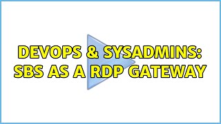 DevOps & SysAdmins: SBS as a RDP gateway (2 Solutions!!)