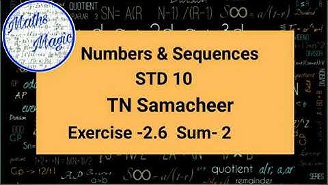 Numbers and Sequences|10th Maths |TN Samacheer|Maths Magic |Exercise 2.6 |sum 2