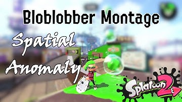 Splatoon 2 - Bloblobber Montage - "Spatial Anomaly"