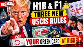 H1B Workers and F1 Students Face THREE New USCIS Rules That Put YOUR Green Card at Risk