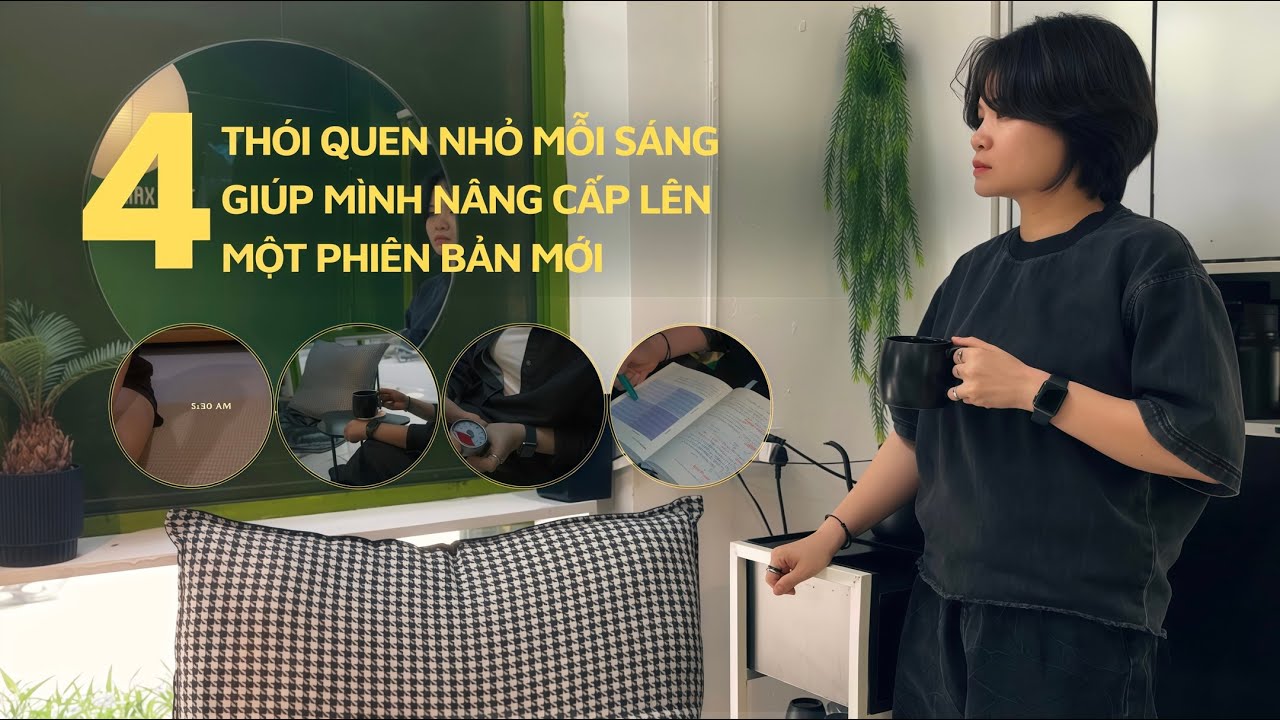 #65.4 THÓI QUEN ĐƠN GIẢN MỖI SÁNG GIÚP MÌNH NÂNG CẤP LÊN PHIÊN BẢN MỚI. 