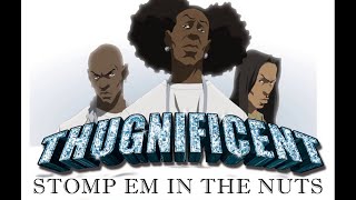 Stomp Em in the Nuts (full song) - Thugnificent [Boondocks]