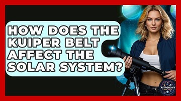 How Does The Kuiper Belt Affect The Solar System? - Astronomy Made Simple