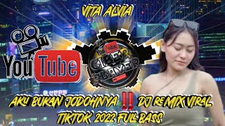 AKU BUKAN JODOHNYA - VITA ALVIA  DJ REMIX VIRAL TIKTOK 2022