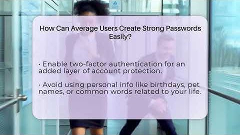 How Can Average Users Create Strong Passwords Easily? - Everyday-Networking