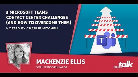 5 Microsoft Teams Contact Center Challenges (and How to Overcome Them)