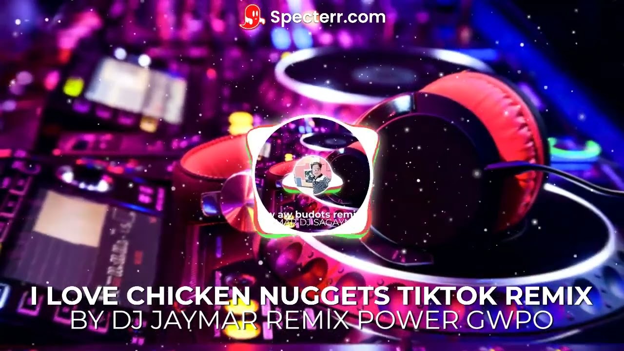 i love chicken nuggets tiktok remix by dj jaymar mix gwpo