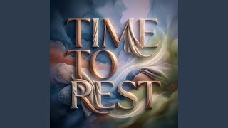 Time To Rest