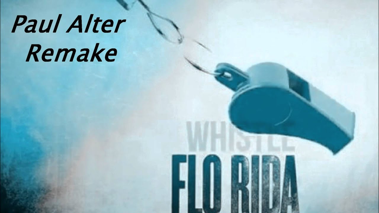 Flo Rida - Whistle (Paul Alter Remake) Free Download Preview