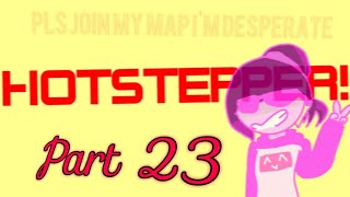 Part 23 | Here comes the Hotstepper!  MAP