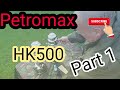 Petromax HK500 Part 1