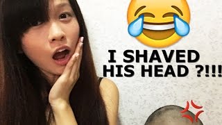 I SHAVED MY BOYFRIEND'S HEAD!