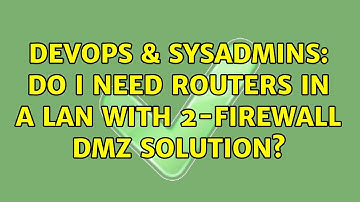 DevOps & SysAdmins: Do I need routers in a LAN with 2-firewall DMZ solution? (2 Solutions!!)