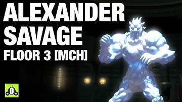 Alexander Savage 3 | FFXIV: HW | Machinist PoV